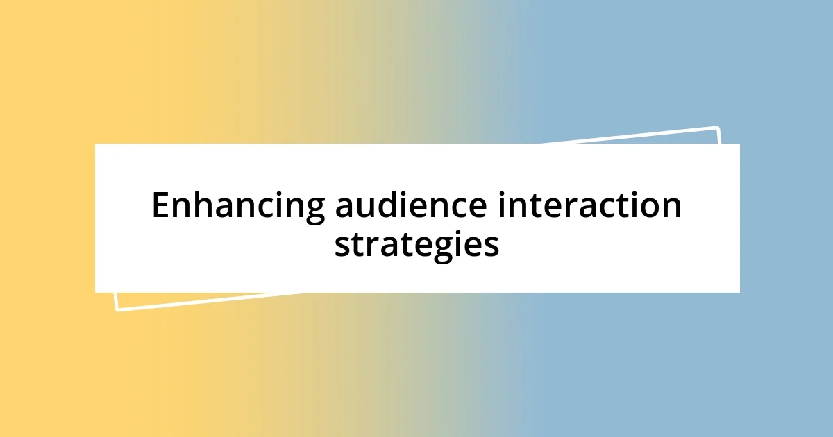 Enhancing audience interaction strategies