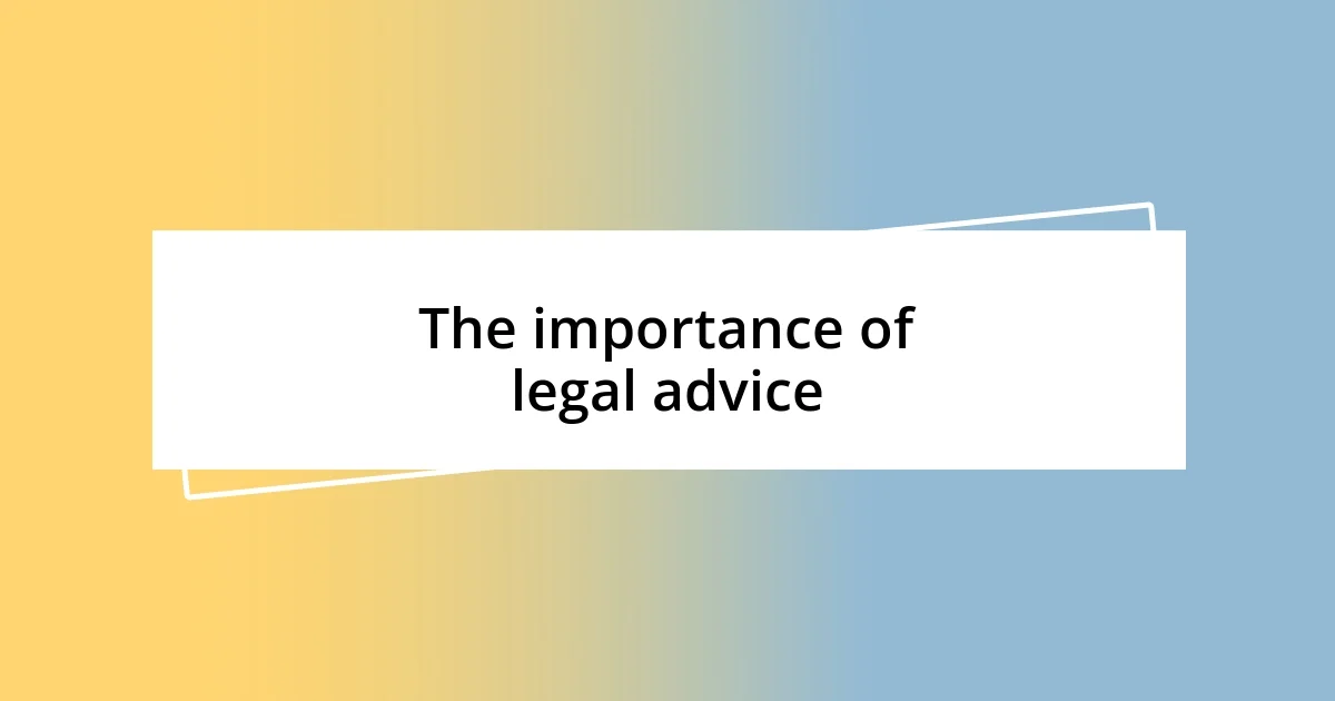 The importance of legal advice