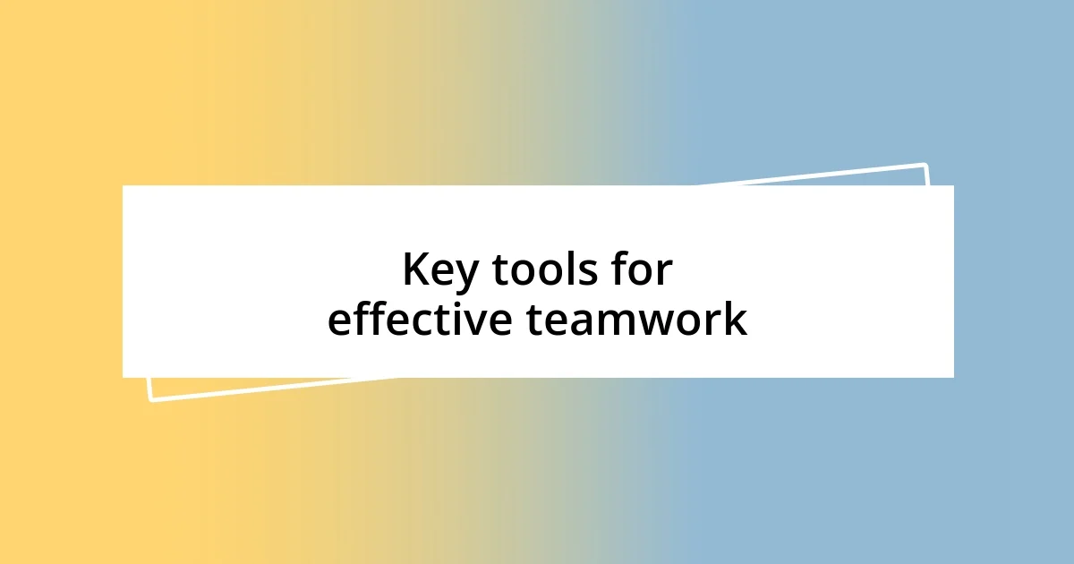 Key tools for effective teamwork