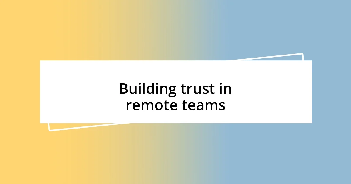 Building trust in remote teams