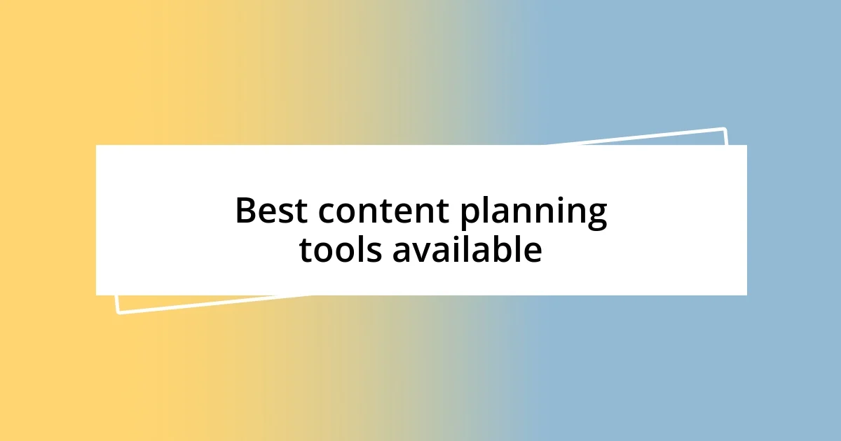 Best content planning tools available