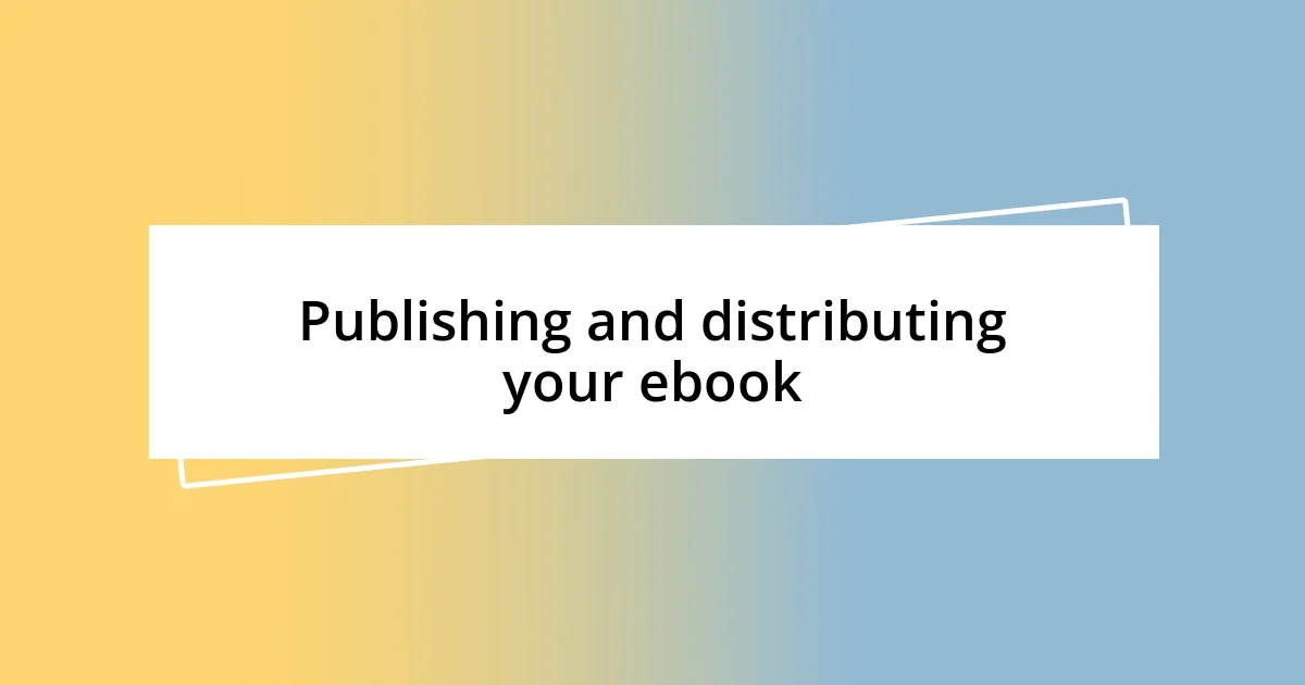 Publishing and distributing your ebook