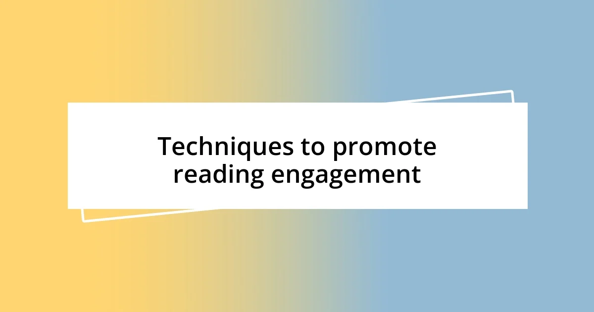 Techniques to promote reading engagement