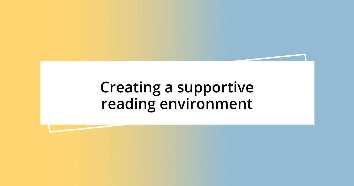 Creating a supportive reading environment