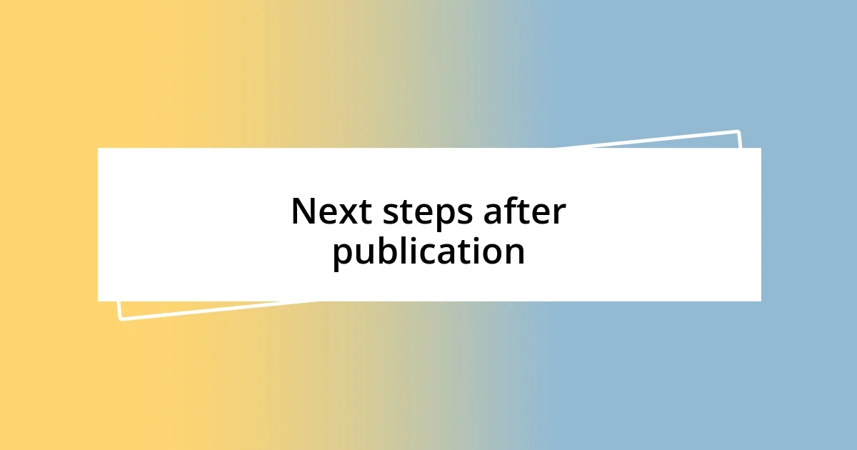 Next steps after publication