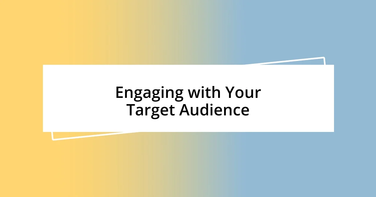 Engaging with Your Target Audience