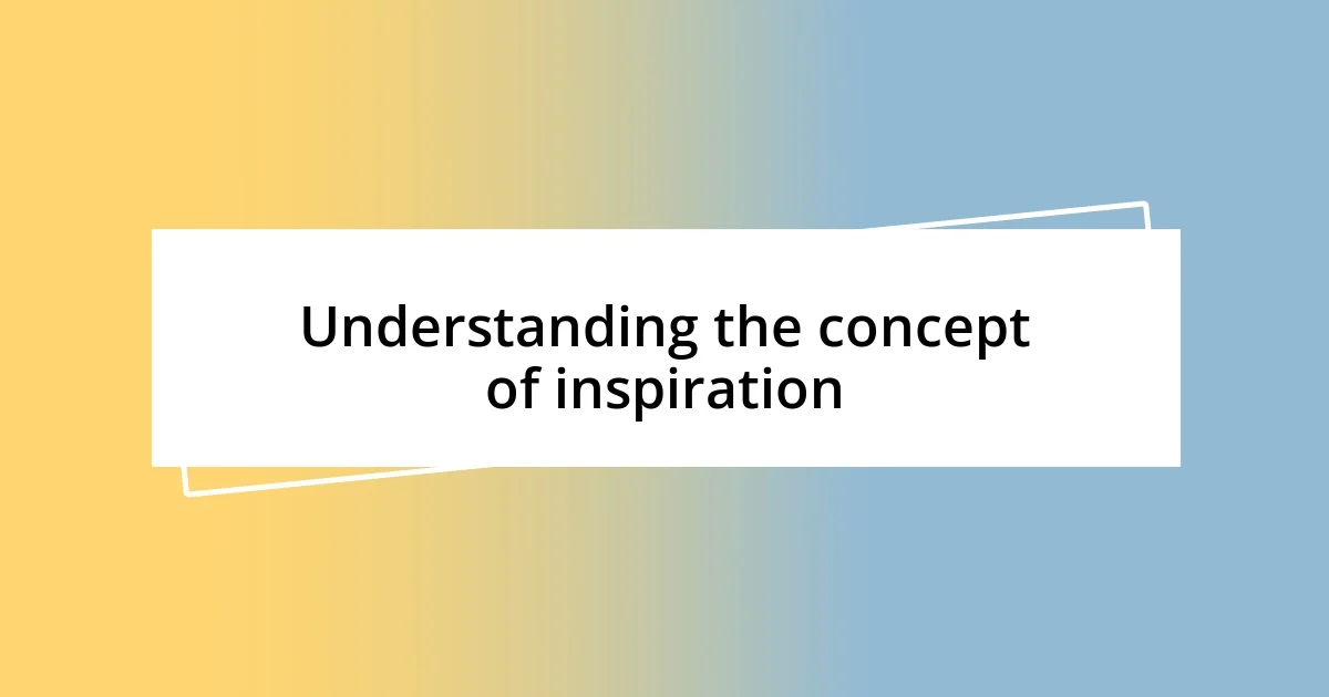 Understanding the concept of inspiration