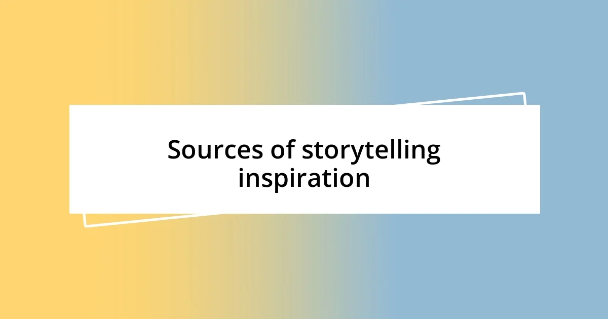 Sources of storytelling inspiration