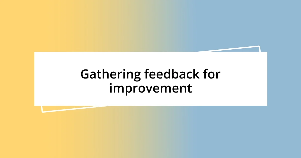 Gathering feedback for improvement