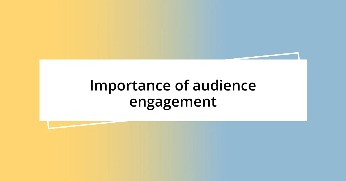 Importance of audience engagement