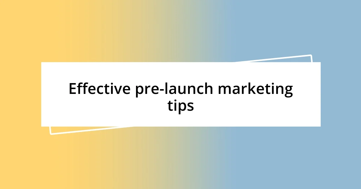 Effective pre-launch marketing tips