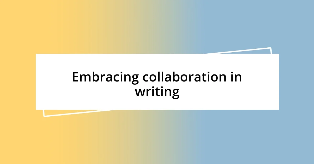 Embracing collaboration in writing