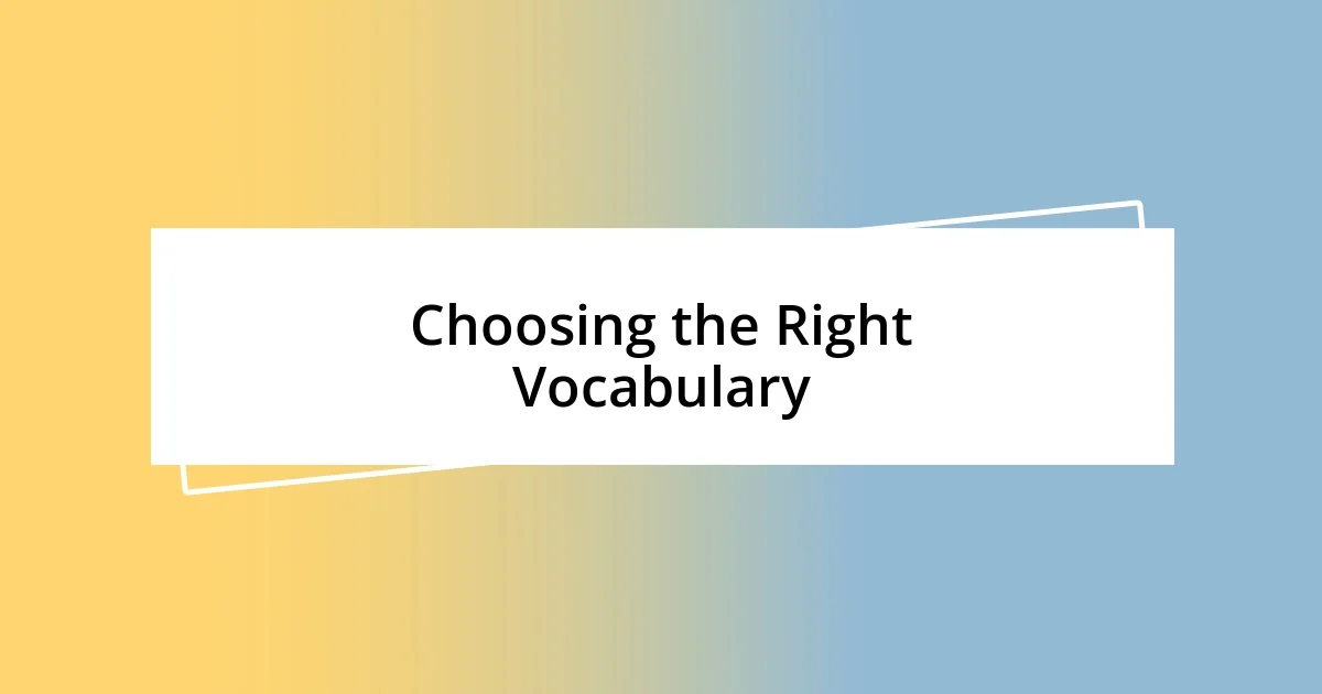 Choosing the Right Vocabulary