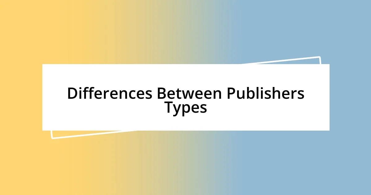 Differences Between Publishers Types